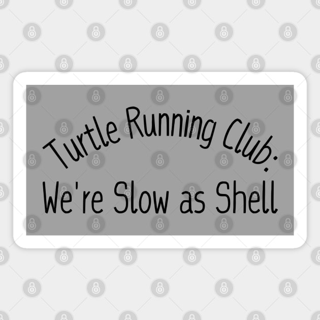 Turtle Running Club: We're Slow as Shell Magnet by Creatifly Graphic Tees